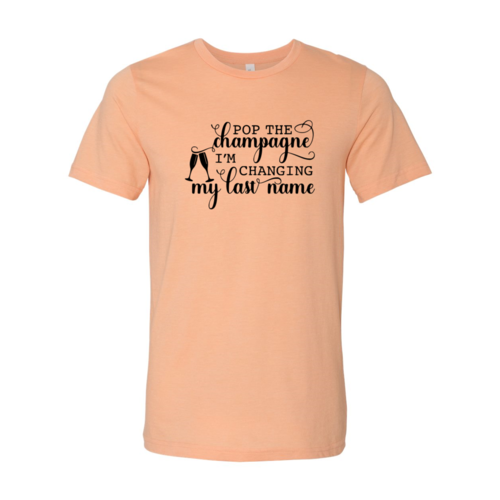 DT0130 Pop The Champagne I'm Changing Shirt